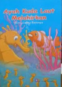 Image of AYAH KUDA LAUT MELAHIRKAN Serta Cerita Lainnya