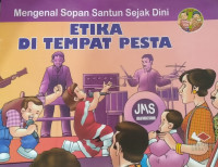 Image of ETIKA DI TEMPAT PESTA/ MENGENAL SOPAN SANTUN SEJAK DINI